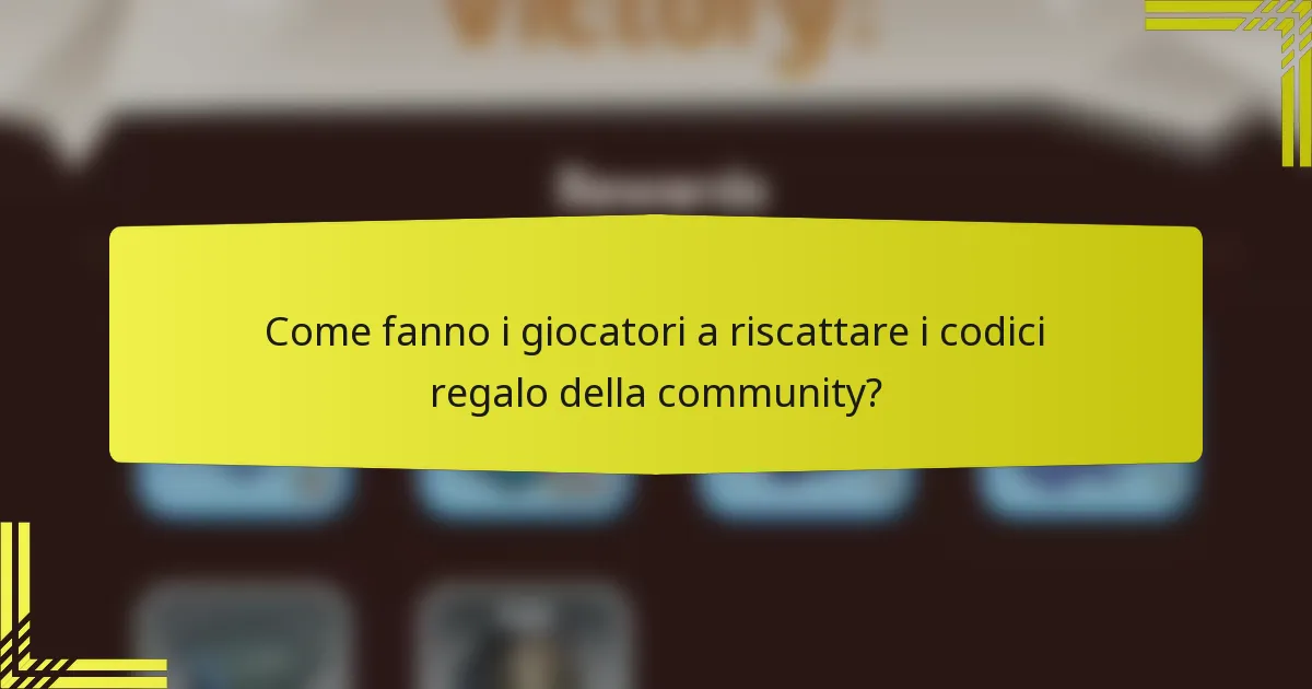 Come fanno i giocatori a riscattare i codici regalo della community?