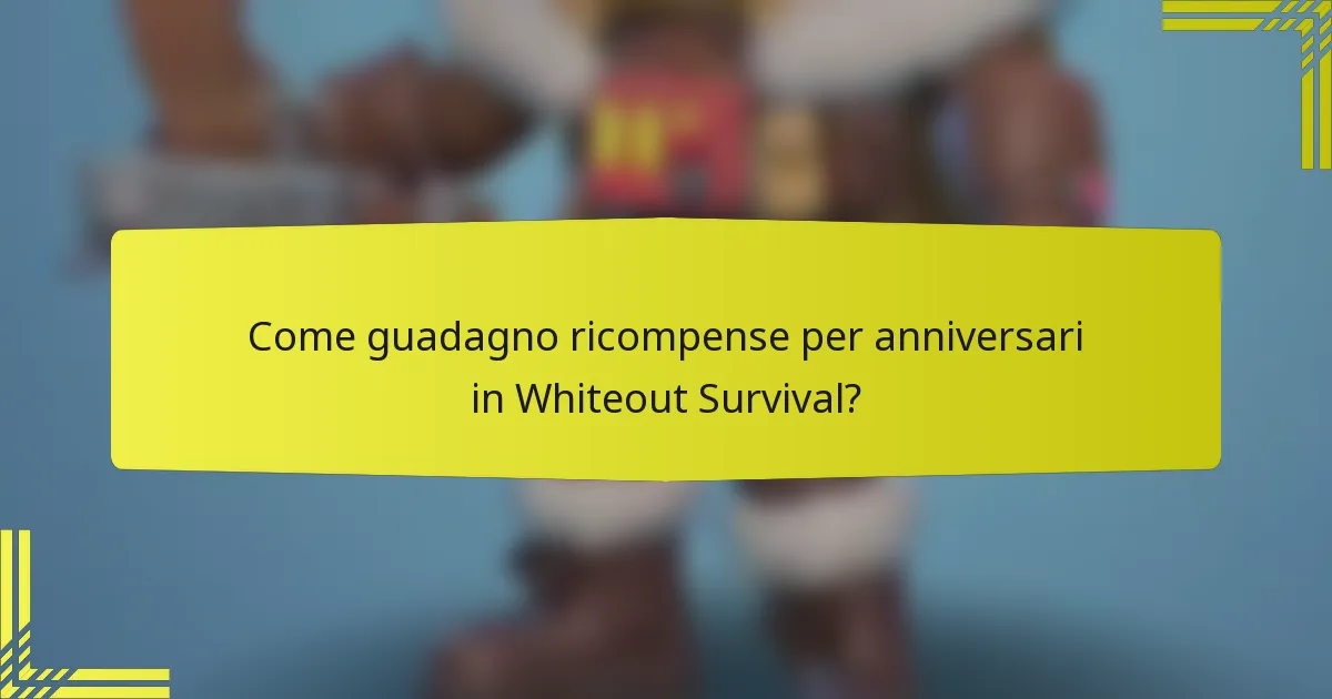Come guadagno ricompense per anniversari in Whiteout Survival?