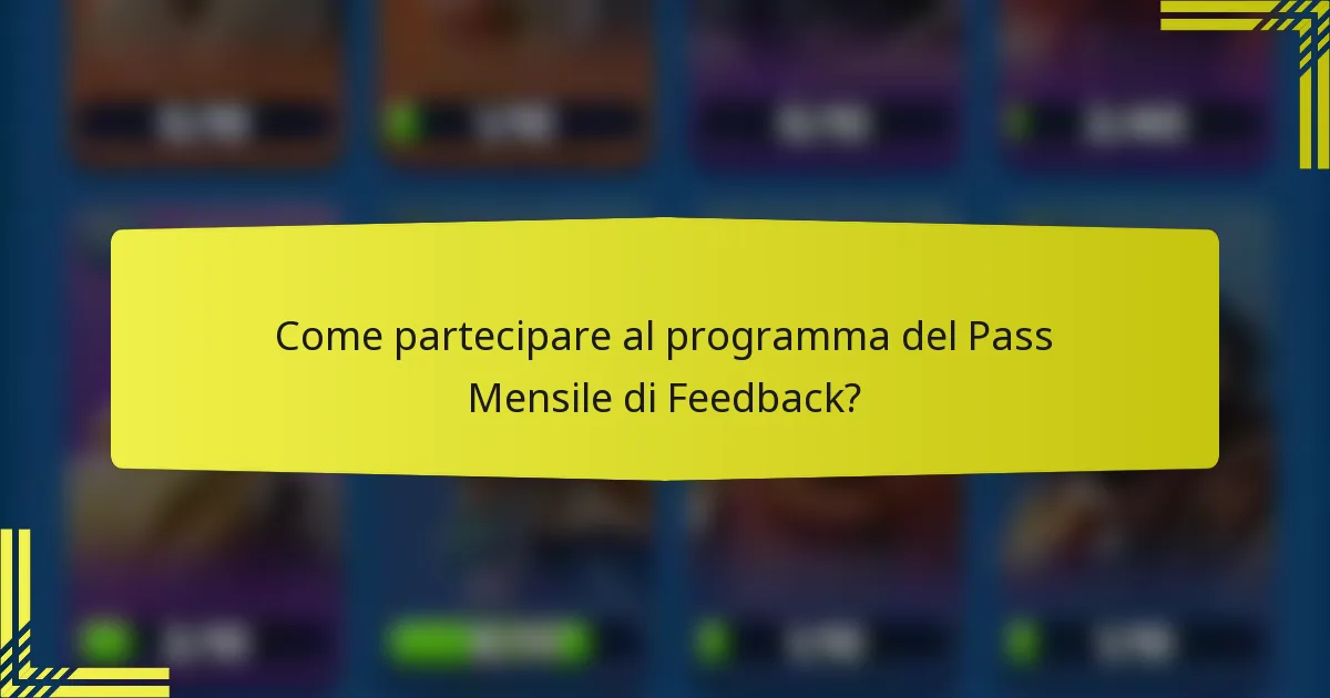 Come partecipare al programma del Pass Mensile di Feedback?