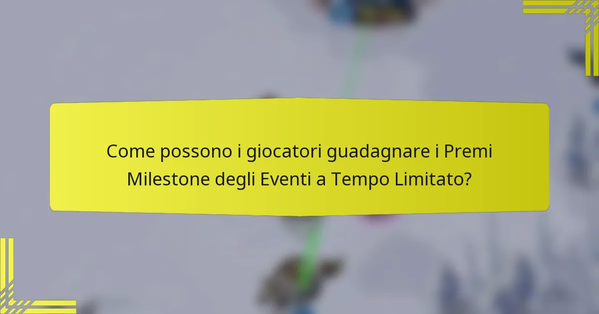 Come possono i giocatori guadagnare i Premi Milestone degli Eventi a Tempo Limitato?