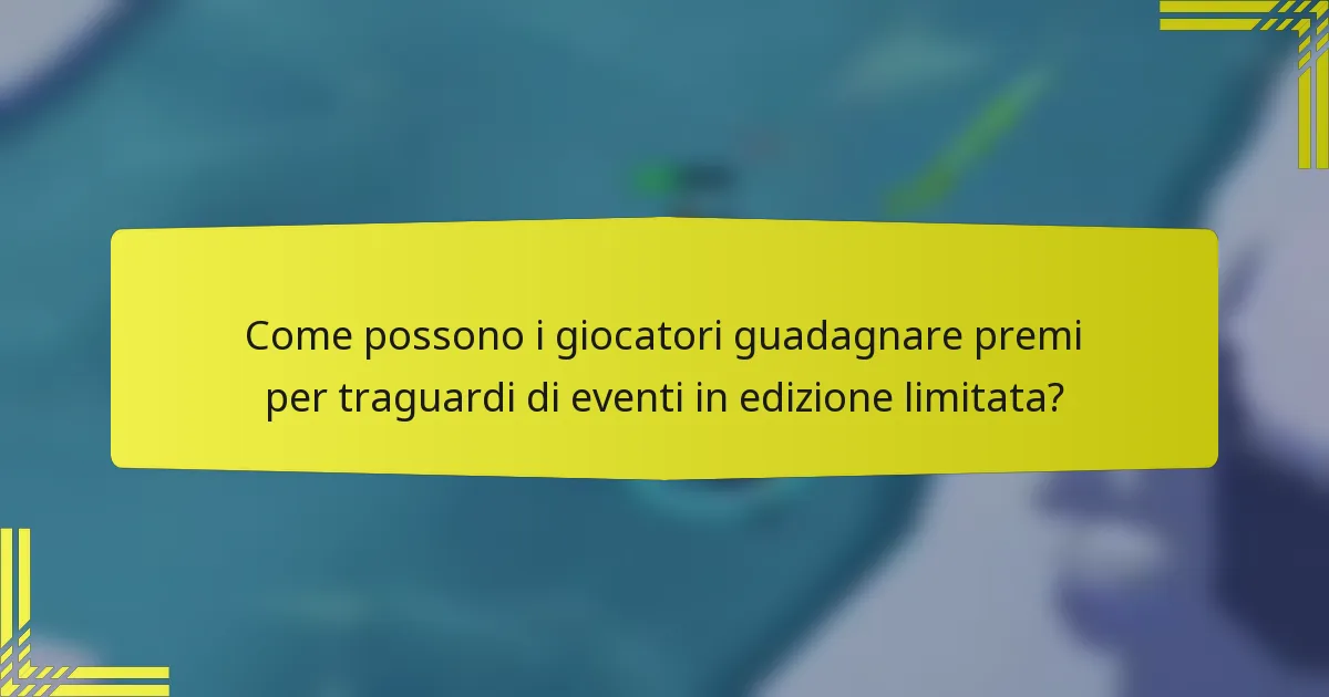 Come possono i giocatori guadagnare premi per traguardi di eventi in edizione limitata?