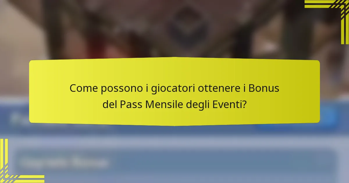 Come possono i giocatori ottenere i Bonus del Pass Mensile degli Eventi?