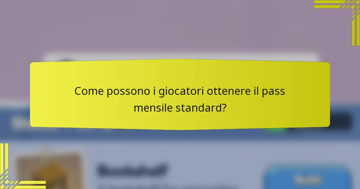 Come possono i giocatori ottenere il pass mensile standard?