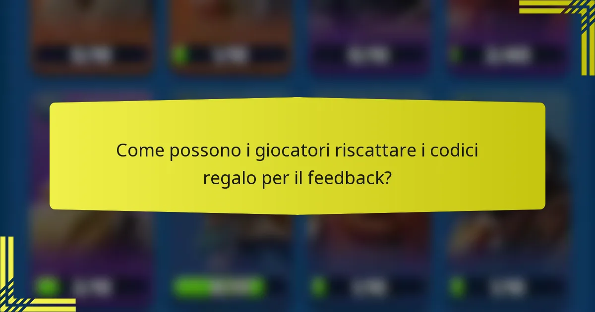Come possono i giocatori riscattare i codici regalo per il feedback?