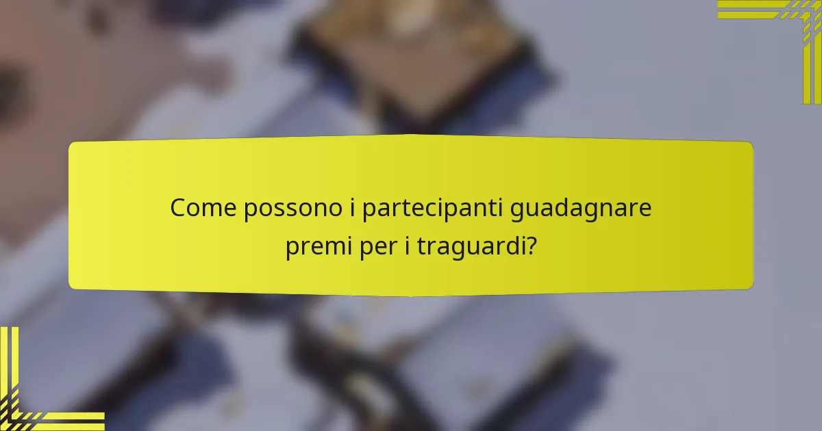 Come possono i partecipanti guadagnare premi per i traguardi?