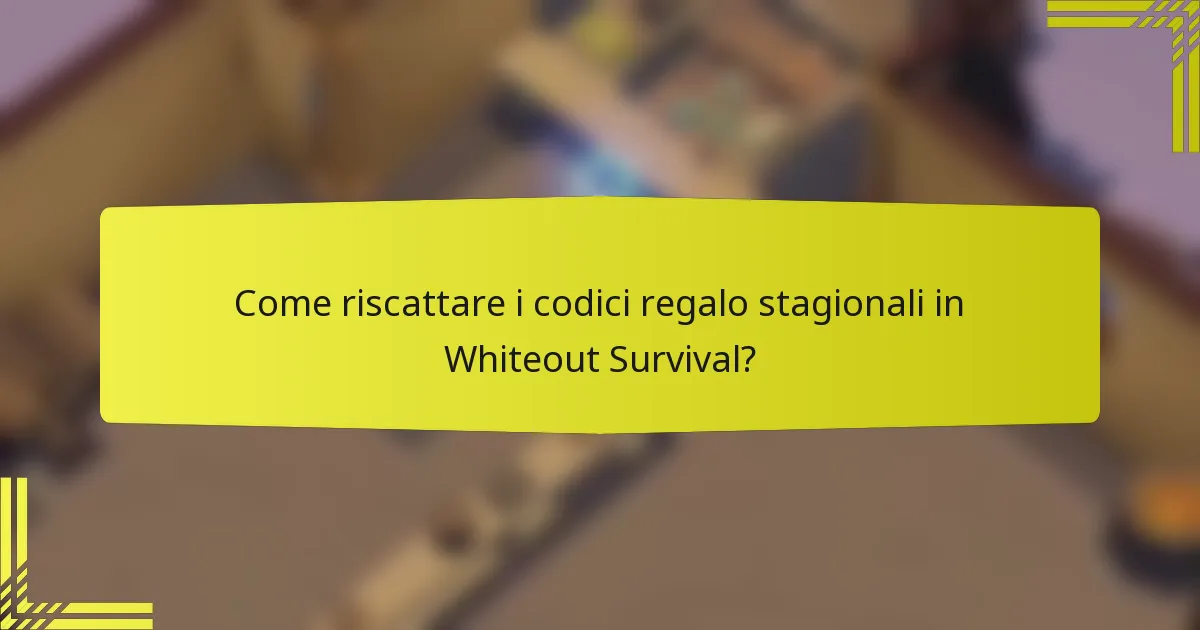 Come riscattare i codici regalo stagionali in Whiteout Survival?