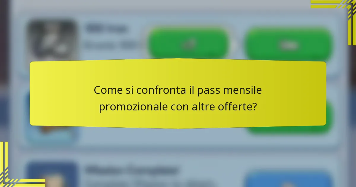 Come si confronta il pass mensile promozionale con altre offerte?