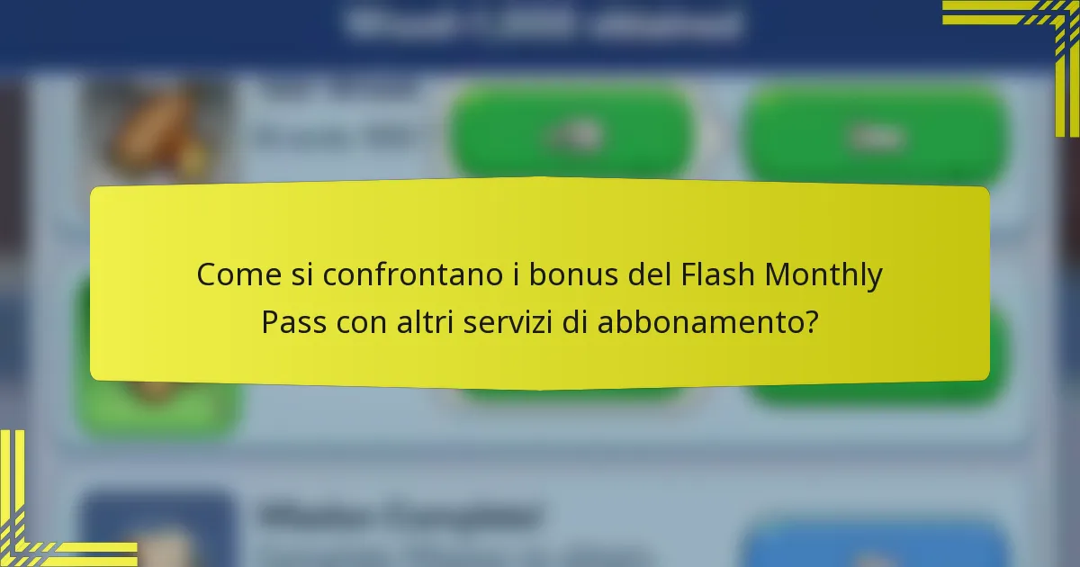 Come si confrontano i bonus del Flash Monthly Pass con altri servizi di abbonamento?