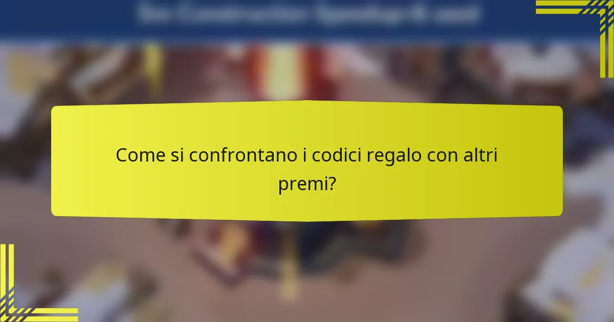 Come si confrontano i codici regalo con altri premi?