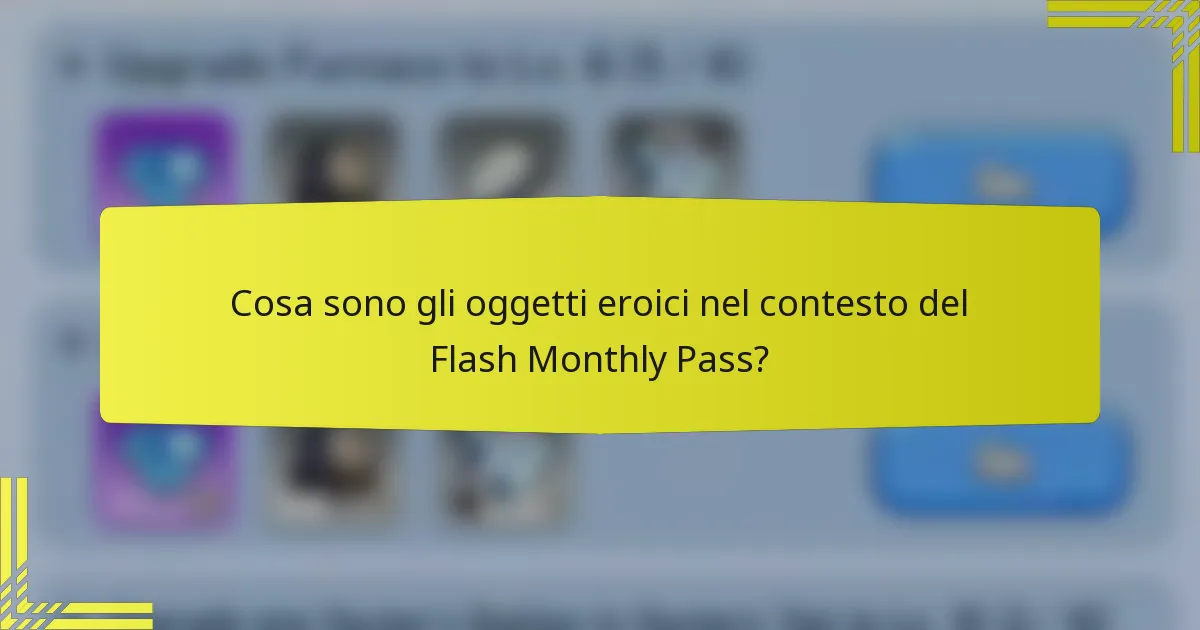 Cosa sono gli oggetti eroici nel contesto del Flash Monthly Pass?