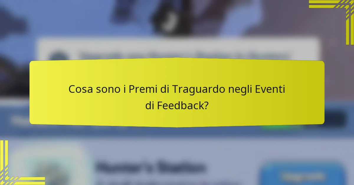 Cosa sono i Premi di Traguardo negli Eventi di Feedback?