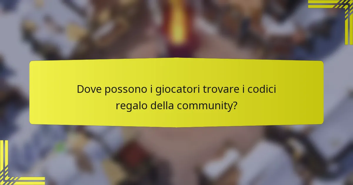 Dove possono i giocatori trovare i codici regalo della community?