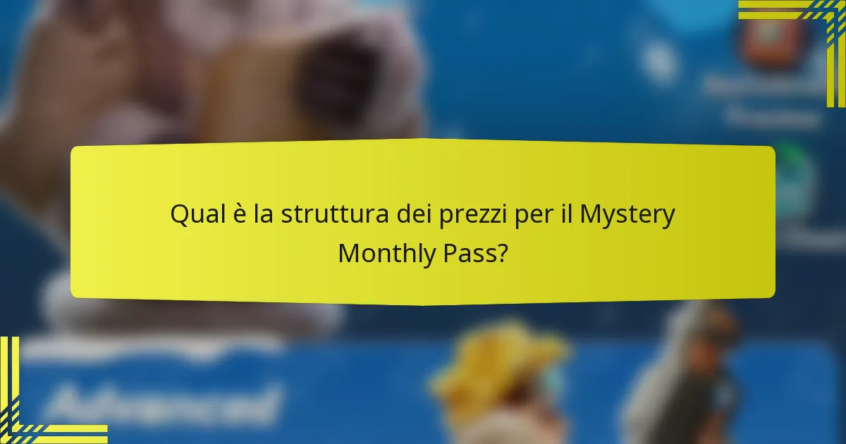 Qual è la struttura dei prezzi per il Mystery Monthly Pass?