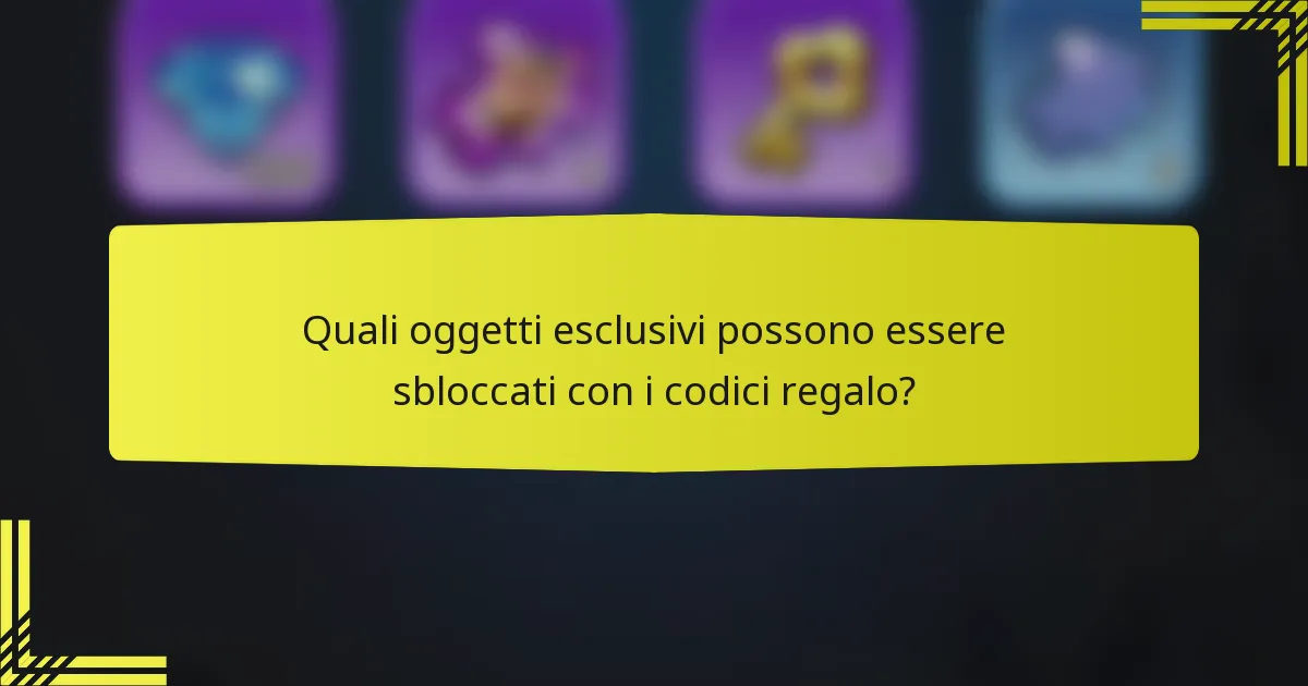 Quali oggetti esclusivi possono essere sbloccati con i codici regalo?