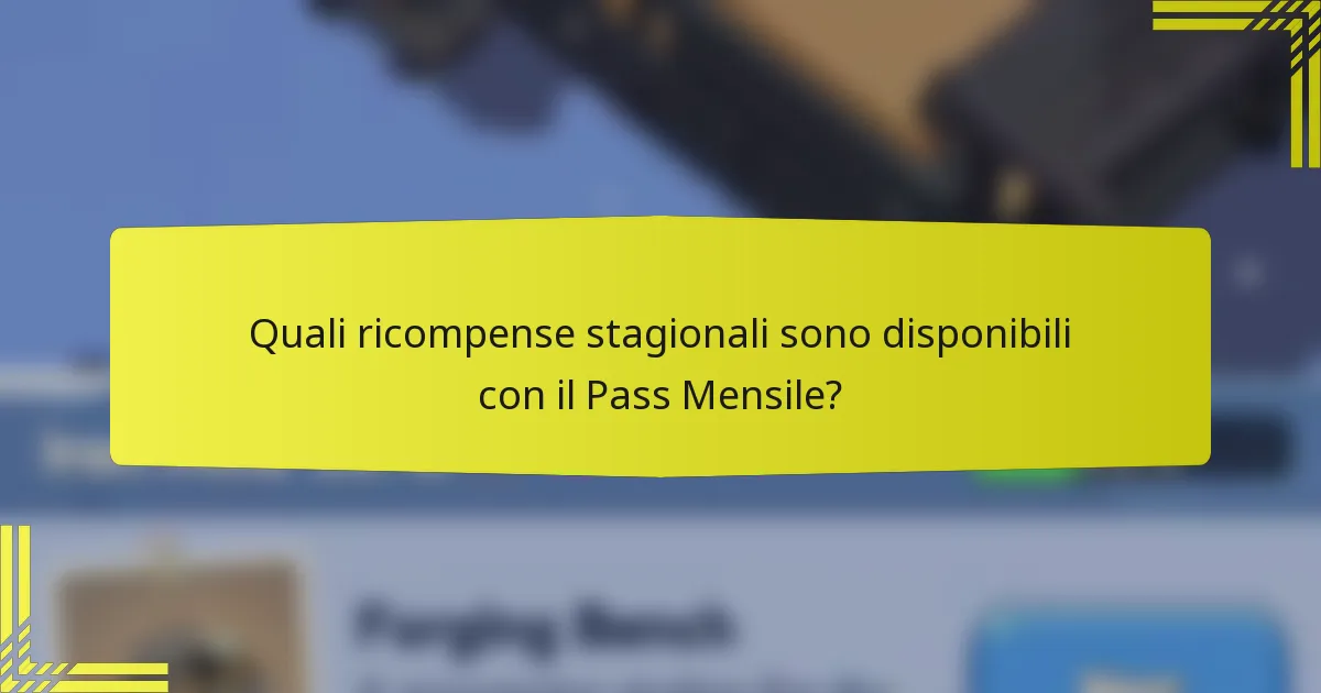 Quali ricompense stagionali sono disponibili con il Pass Mensile?