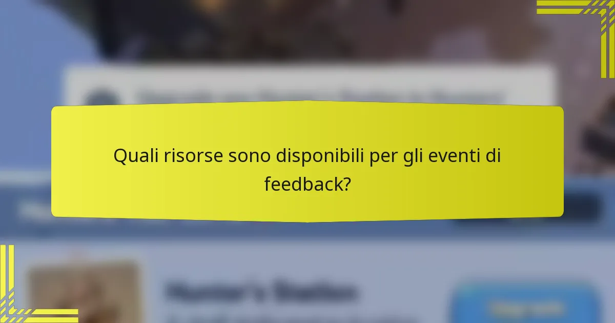 Quali risorse sono disponibili per gli eventi di feedback?