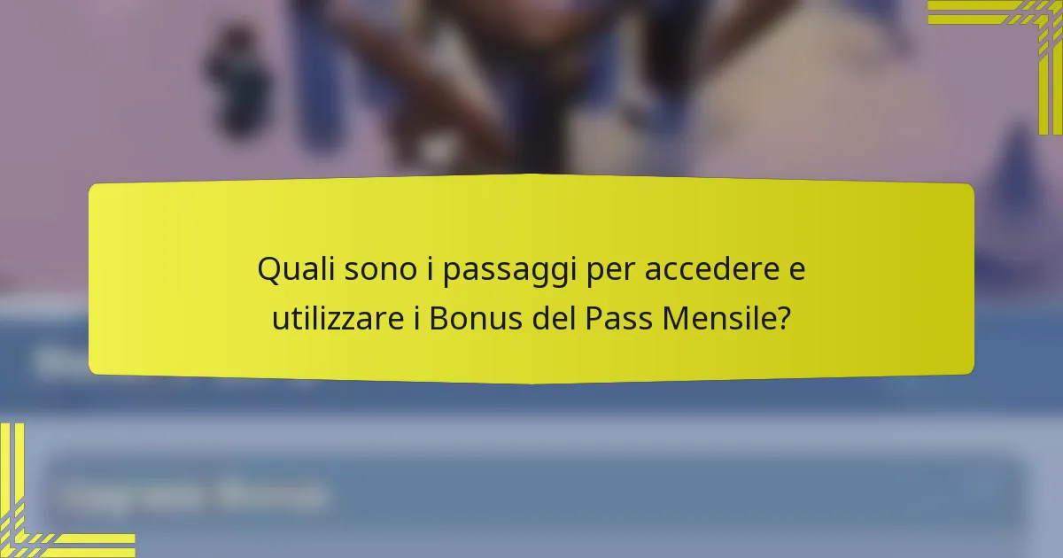 Quali sono i passaggi per accedere e utilizzare i Bonus del Pass Mensile?