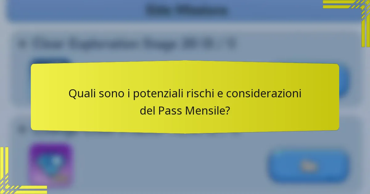 Quali sono i potenziali rischi e considerazioni del Pass Mensile?