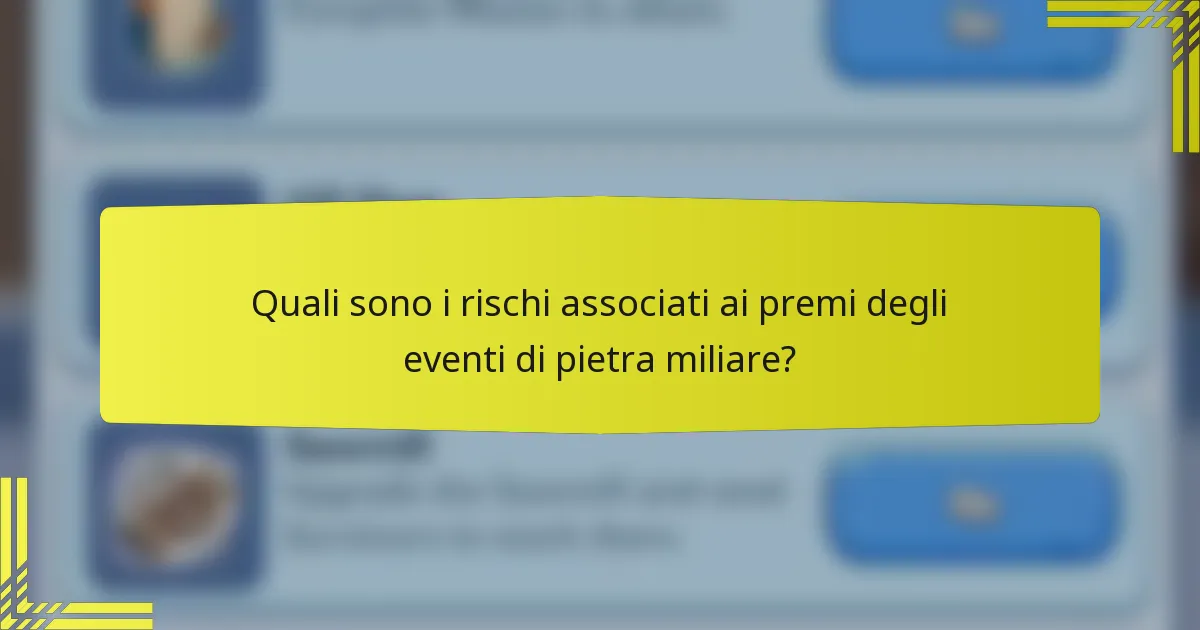 Quali sono i rischi associati ai premi degli eventi di pietra miliare?