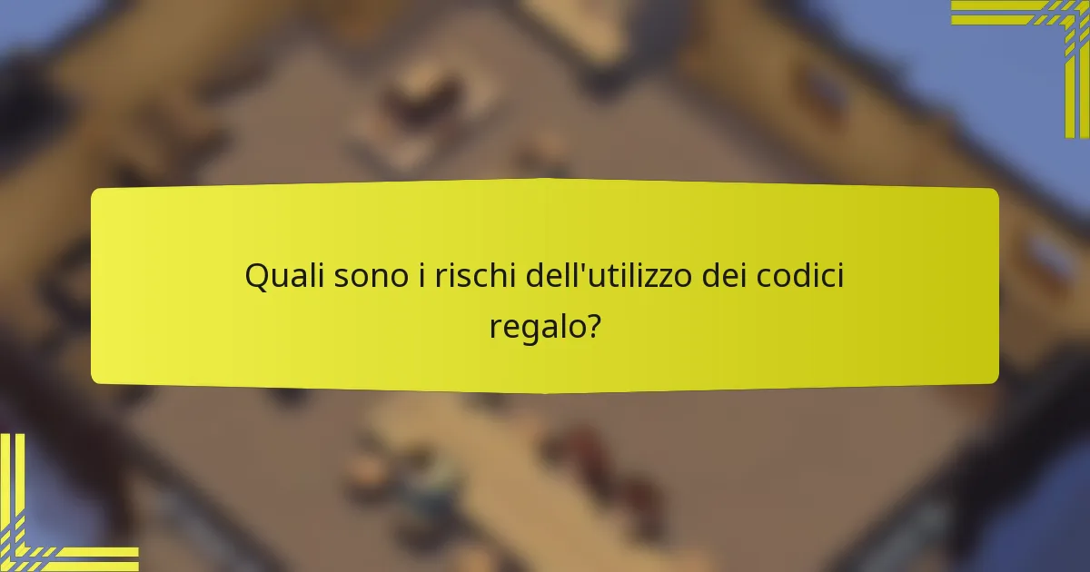 Quali sono i rischi dell'utilizzo dei codici regalo?
