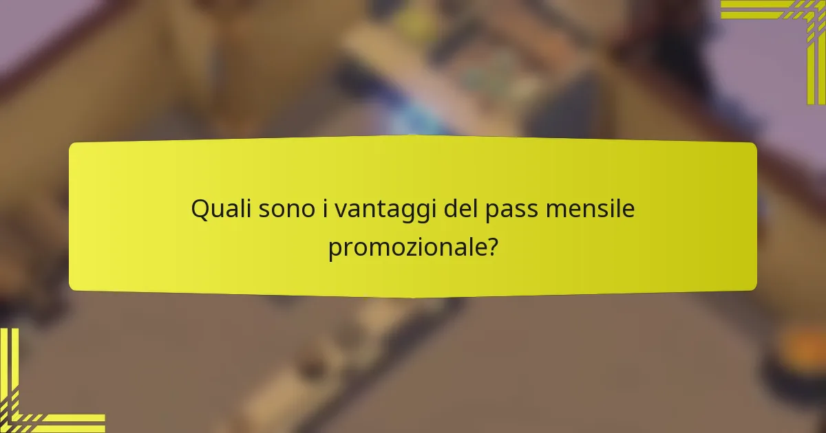 Quali sono i vantaggi del pass mensile promozionale?