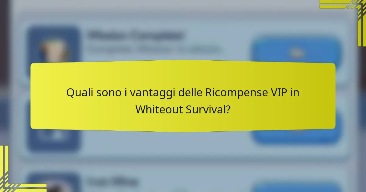 Quali sono i vantaggi delle Ricompense VIP in Whiteout Survival?