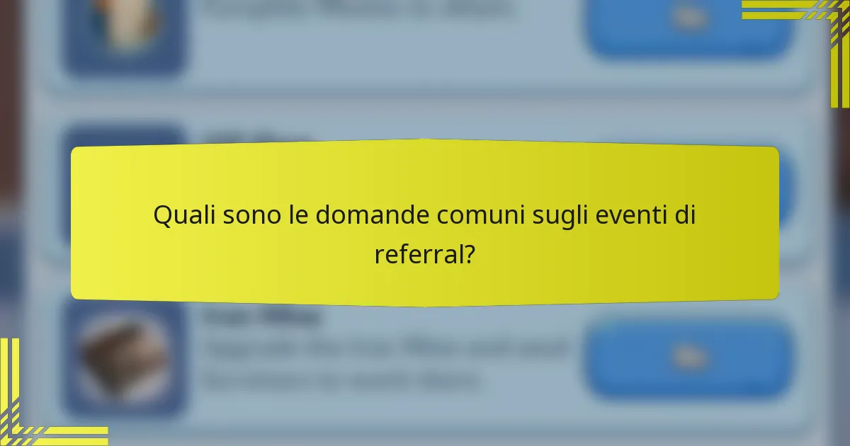 Quali sono le domande comuni sugli eventi di referral?