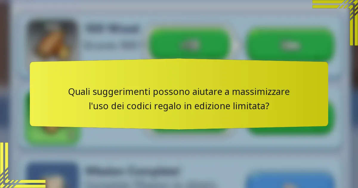 Quali suggerimenti possono aiutare a massimizzare l'uso dei codici regalo in edizione limitata?